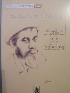 Constantin T. Ciubotaru - Pitici pe creier